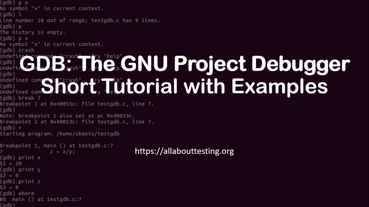 The GNU Project Debugger (GDB): Short Tutorial With Examples – All ...