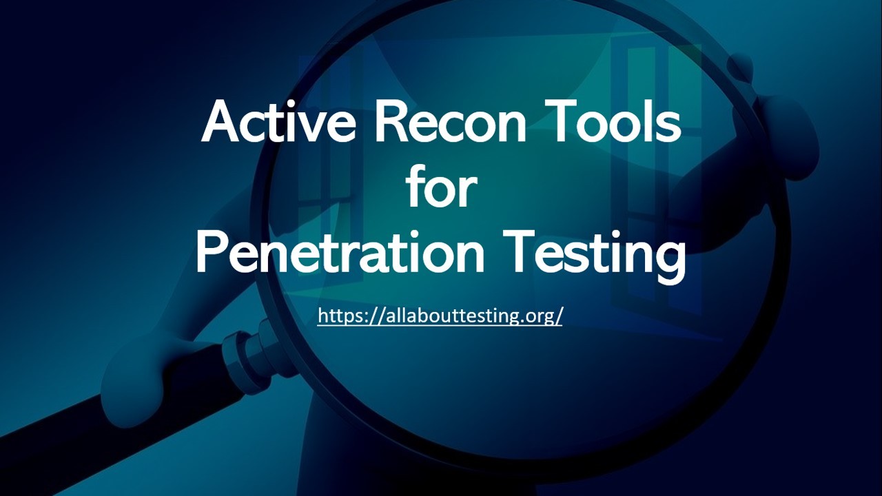 Active Reconnaissance Tools For Penetration Testing [Updated 2022 ...