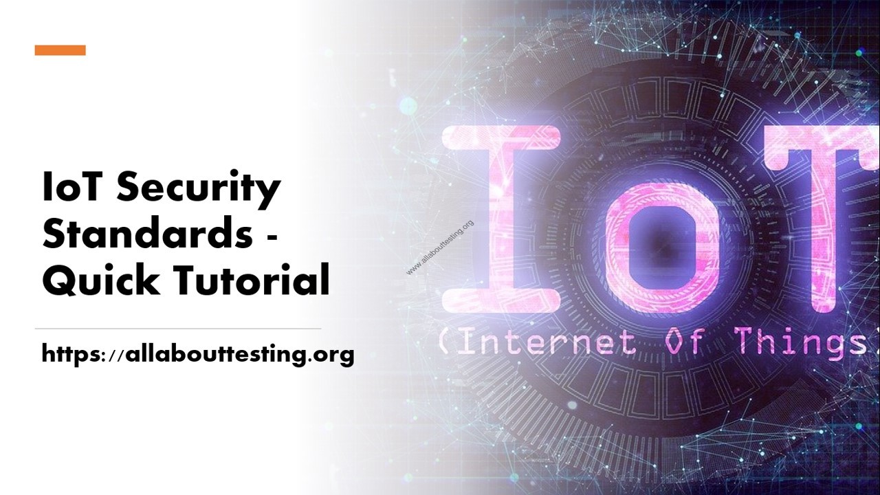 IoT Security Standards – Quick Tutorial – All About Testing