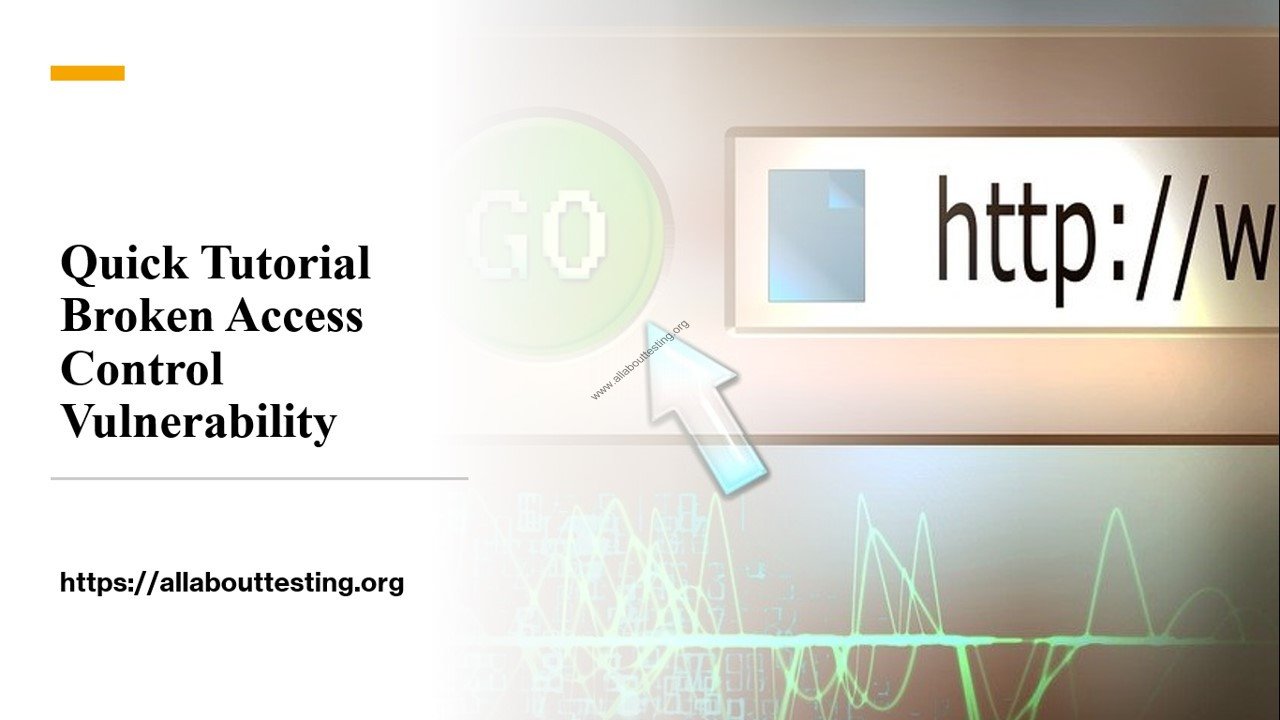 Quick Tutorial: Broken Access Control Vulnerability – All About Testing