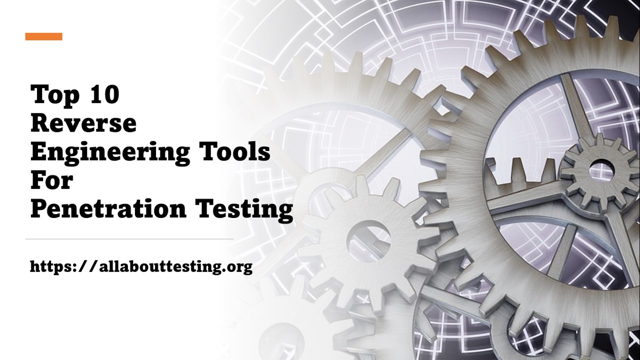 Reverse Engineering Tools – All About Testing